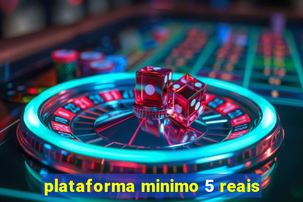 plataforma minimo 5 reais